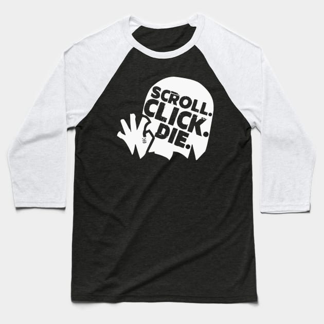 Scroll. Click. Die. Baseball T-Shirt by CatalystClothing